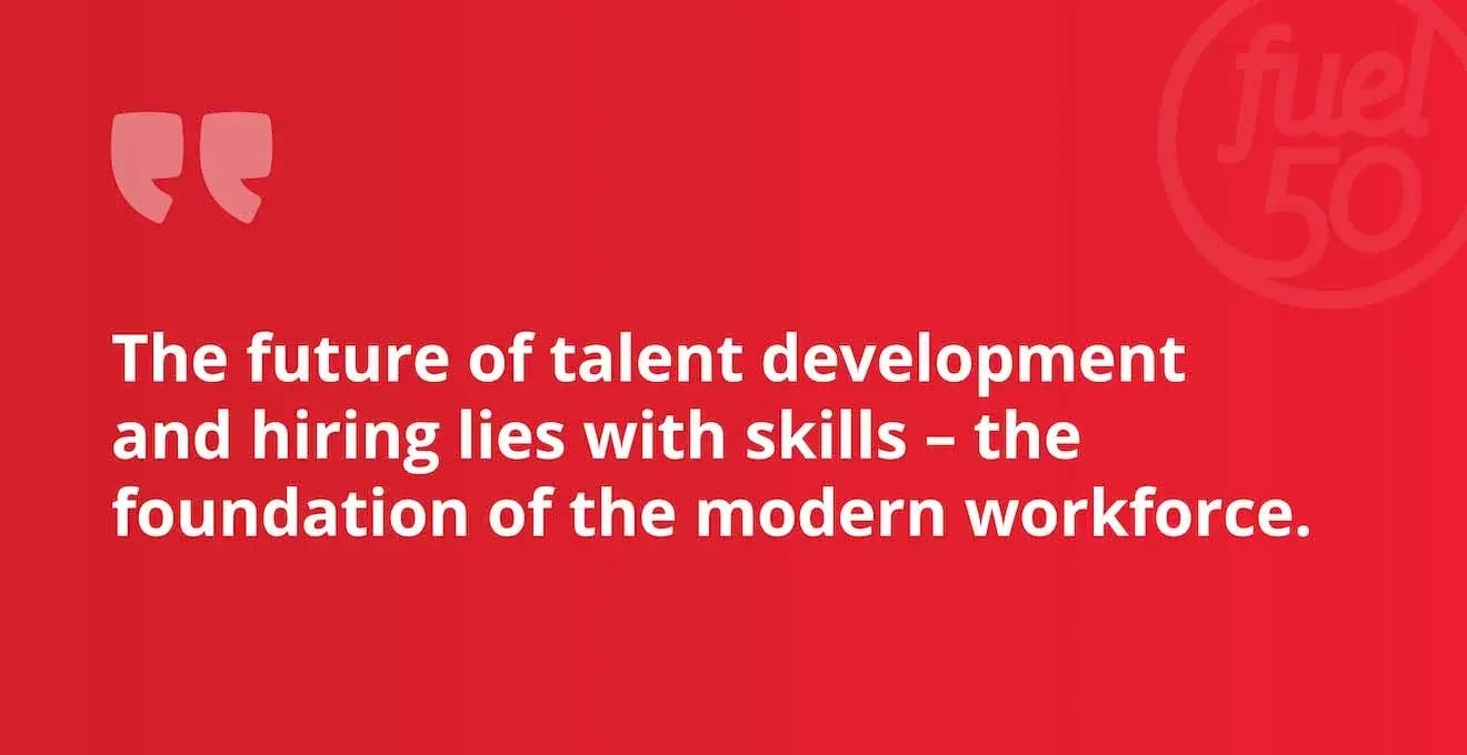 Why a Skills-Based Approach is Critical for Hiring and Developing Talent Today