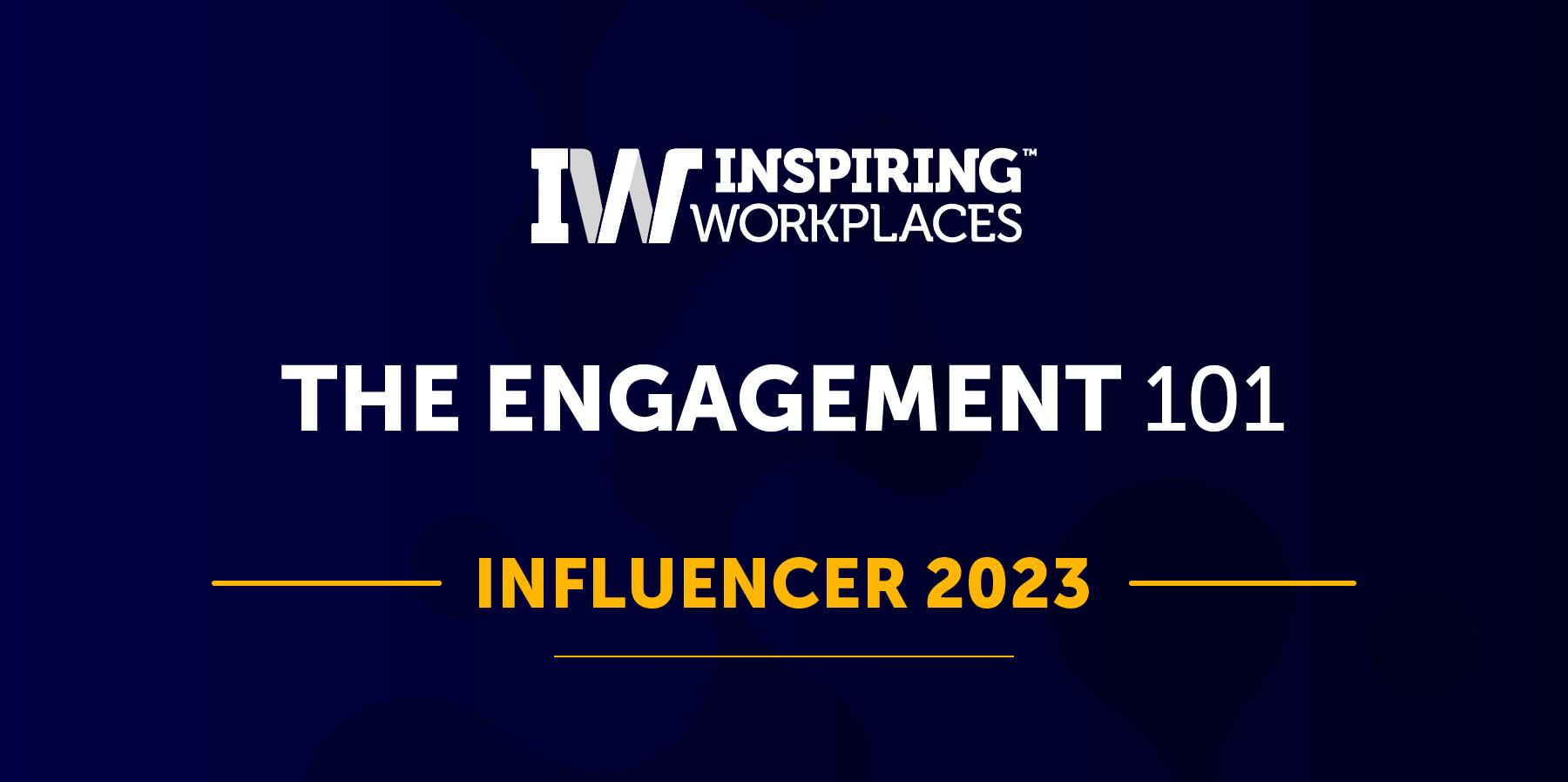 Inspiring Workplaces The Engagement 101 Influencer 2023