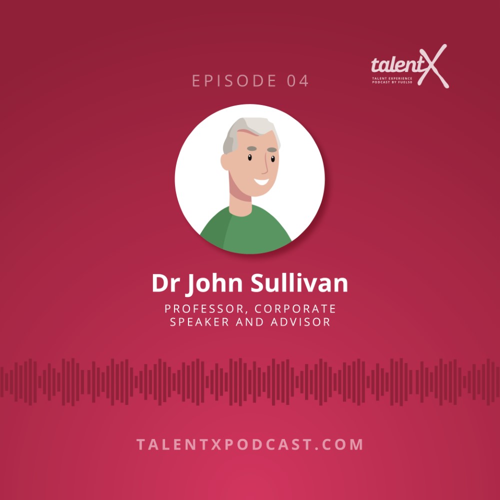 TalentX Podcast Dr John Sullivan Fuel50