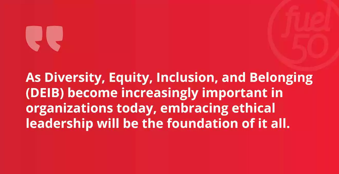 Why Ethical Leadership and ethical principles are the Foundation of a Fair & Inclusive Workplace